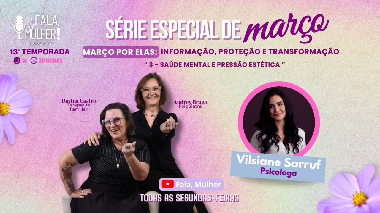 Março por elas |  Informação, Proteção e transformação 2 | Saúde Mental e pressão estética - 13°