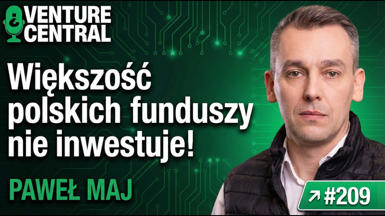 Większość polskich funduszy nie inwestuje. Brutalna prawda o rynku VC | Paweł Maj