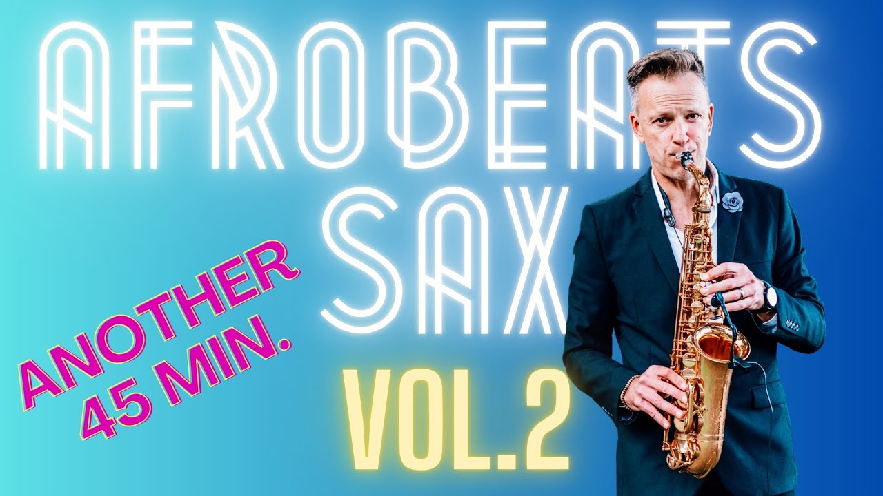 Afrobeats Saxophone vol.2 - another 45 minutes of my Afrobeats Saxophone Music