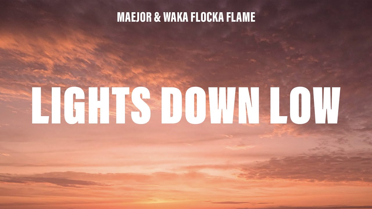 Maejor - Lights Down Low (Lyrics) ft. Waka Flocka Flame