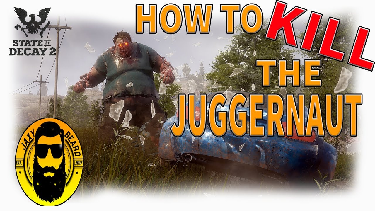 HOW to KILL the JUGGERNAUT in State of Decay 2 | Guide