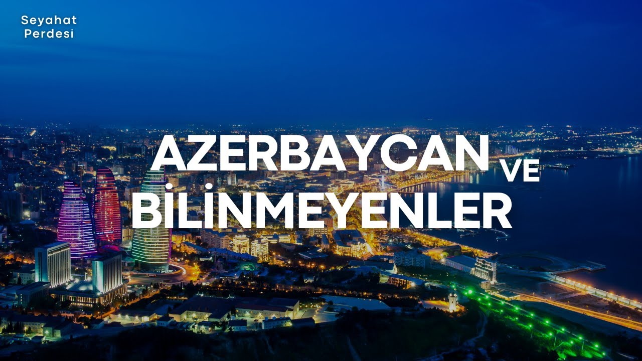 Azerbaycan, Güney Kafkasya'nın Lideri Kardeş Ülke! | Yaşam, Kültür ve Bilinmeyenleri
