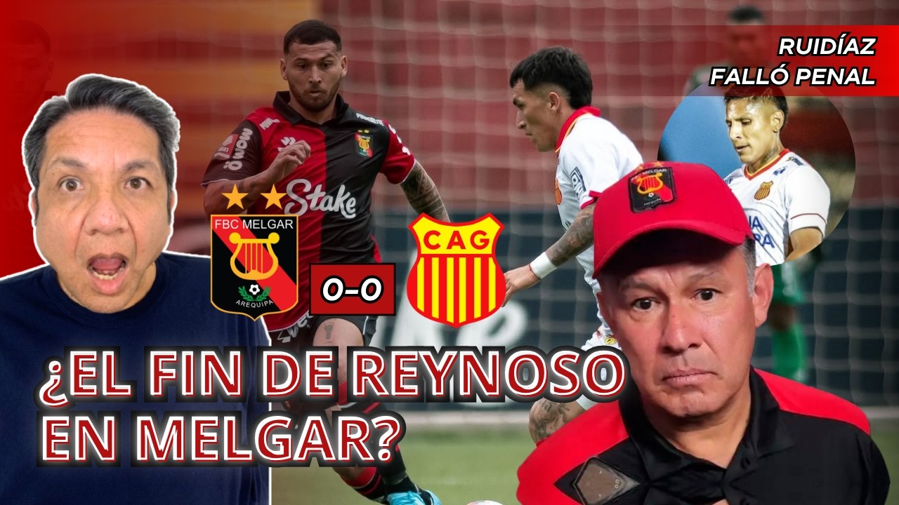 ¿EL FIN DE REYNOSO?. MELGAR 0-0 GRAU.EL ANÁLISIS DE VICENTE CISNEROS 