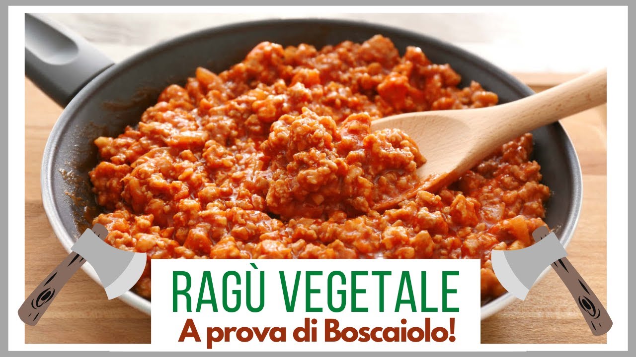 Come fare il Rag&ugrave; vegetale / vegan - La facile ricetta definitiva  - A prova di boscaiolo!