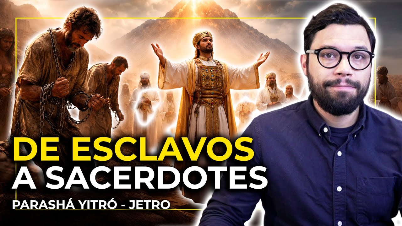 DE ESCLAVOS A SACERDOTES | #17 PARASHÁ  YITRÓ  (JETRO)