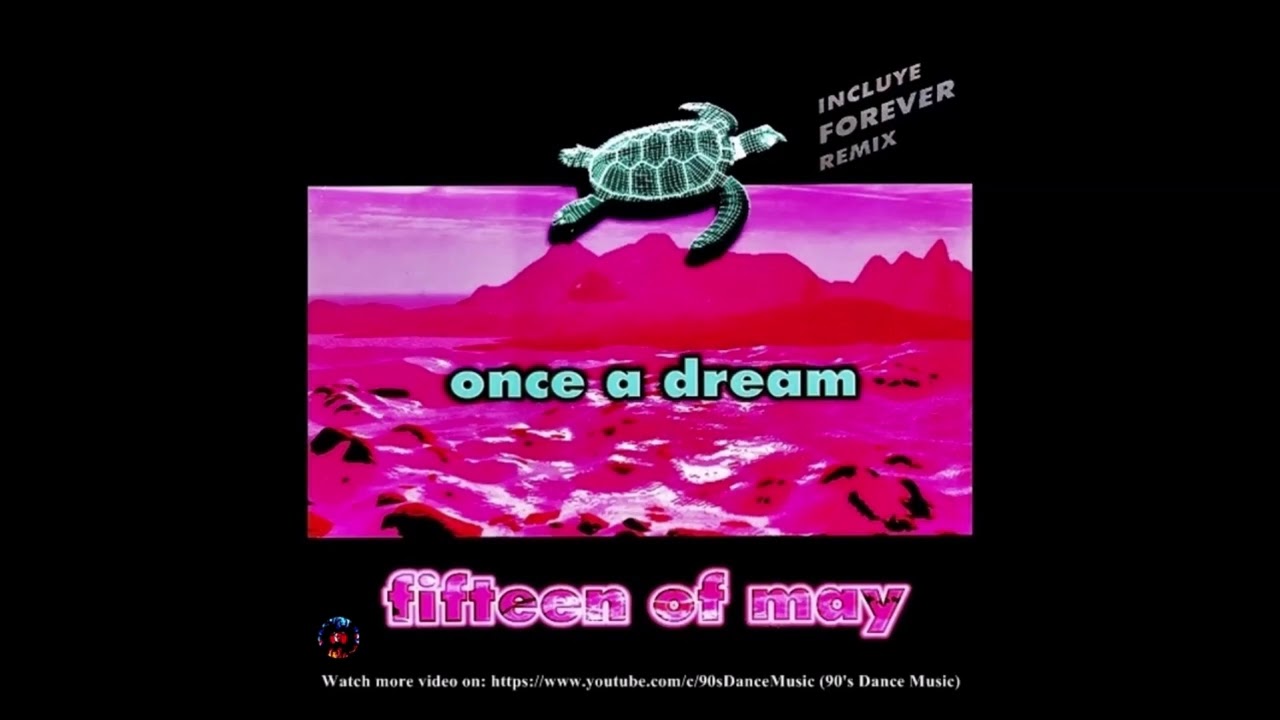 Fifteen Of May - Once A Dream (90's Dance Music) ✅