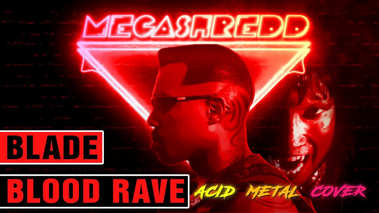 Blade - Blood Rave/Dance Club theme|| Metal Acid Cover