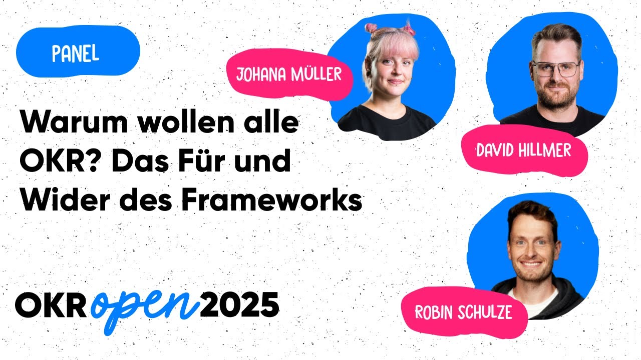 Panel-Diskussion: Warum wollen alle OKR? Das Für und Wider des Frameworks | OKR Open 25