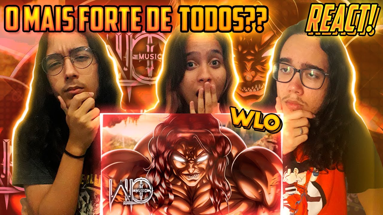REACT WLO - O Mais Forte do Passado [ Baki The Glapper / Pickle ]