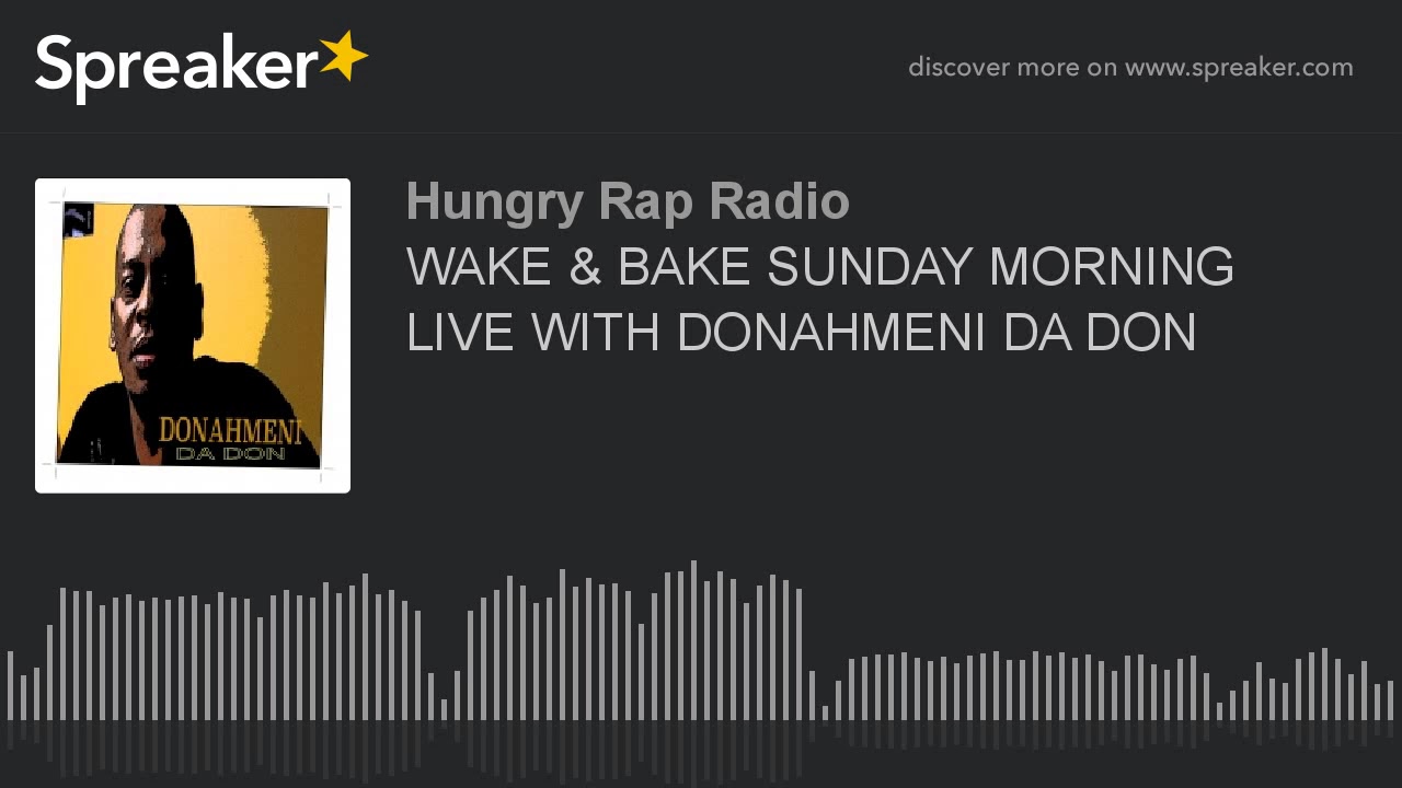 WAKE & BAKE SUNDAY MORNING LIVE WITH DONAHMENI DA DON (part 19 of 21)