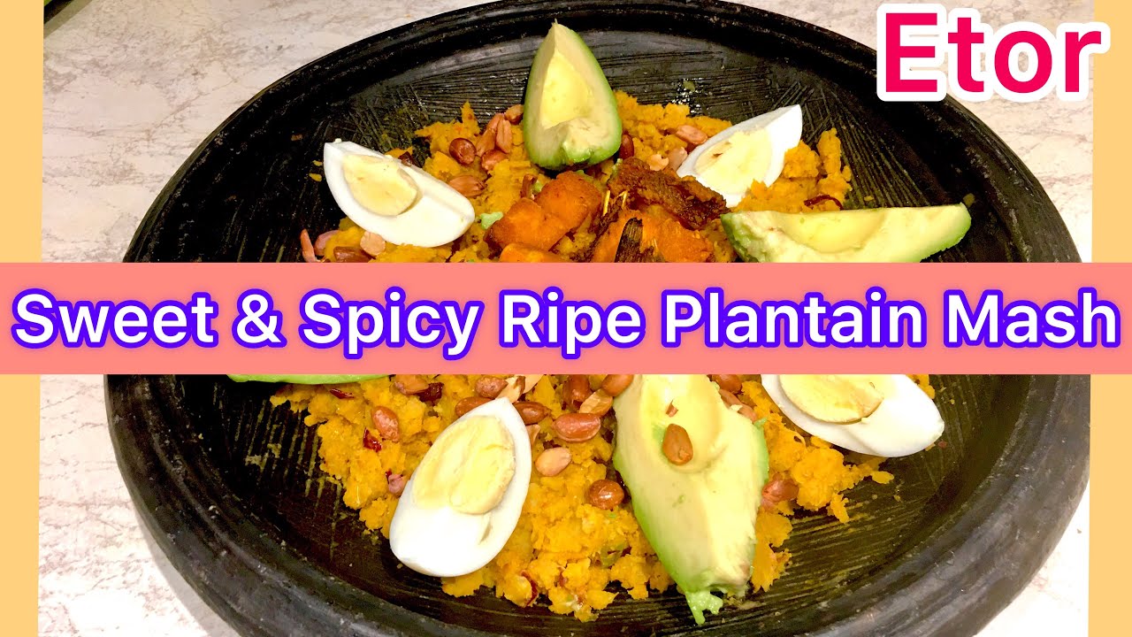 Sweet & Spicy Ripe Plantain Mash | How to make Authentic Ghana Etor