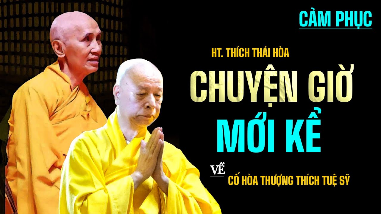 Chuyện giờ mới kể về Cố Hòa thượng Thích Tuệ Sỹ - HT. Thích Thái Hòa