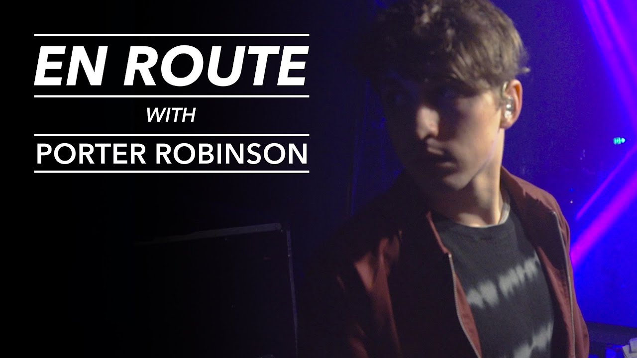 Follow EDM Producer Porter Robinson Backstage with #EnRoute