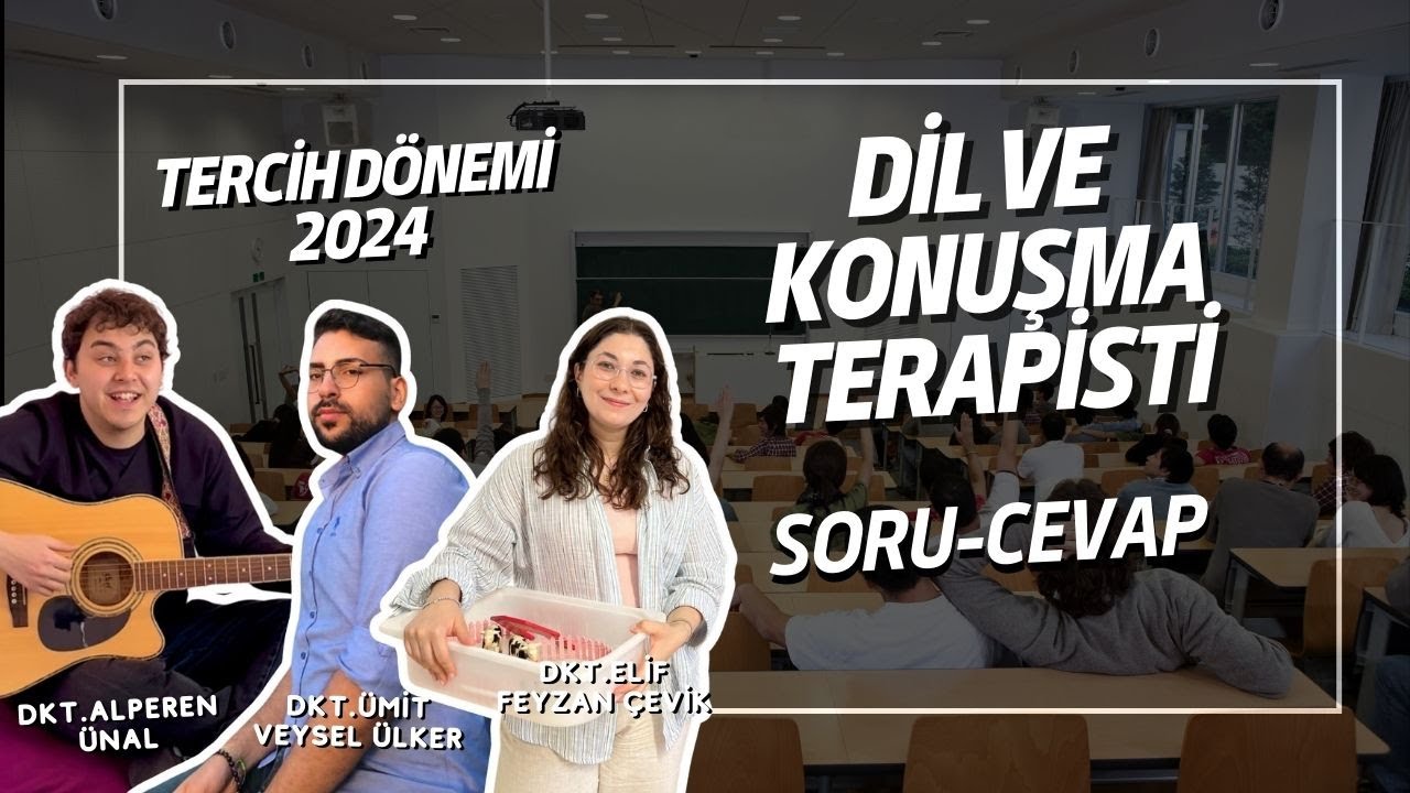 DİL VE KONUŞMA TERAPİSTİ , TERCİH DÖNEMİ / SORU-CEVAP