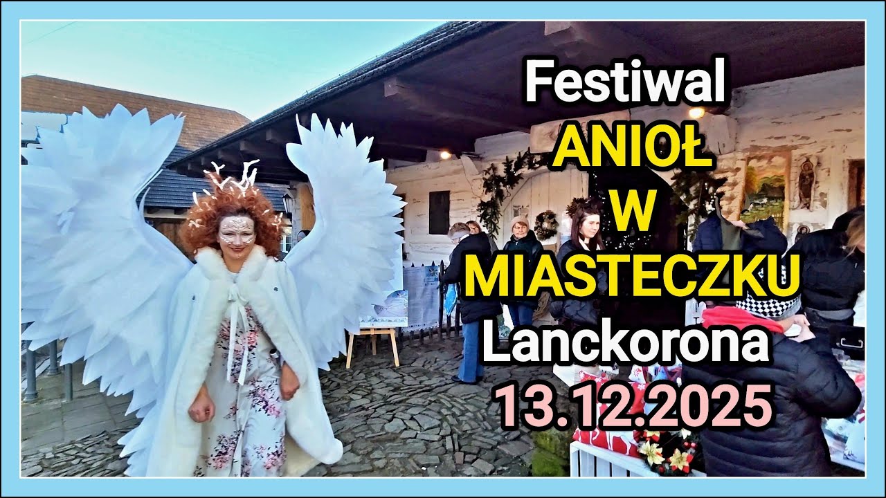 Festiwal ANIOŁ W MIASTECZKU 👼 Lanckorona 13.12.2025 😇