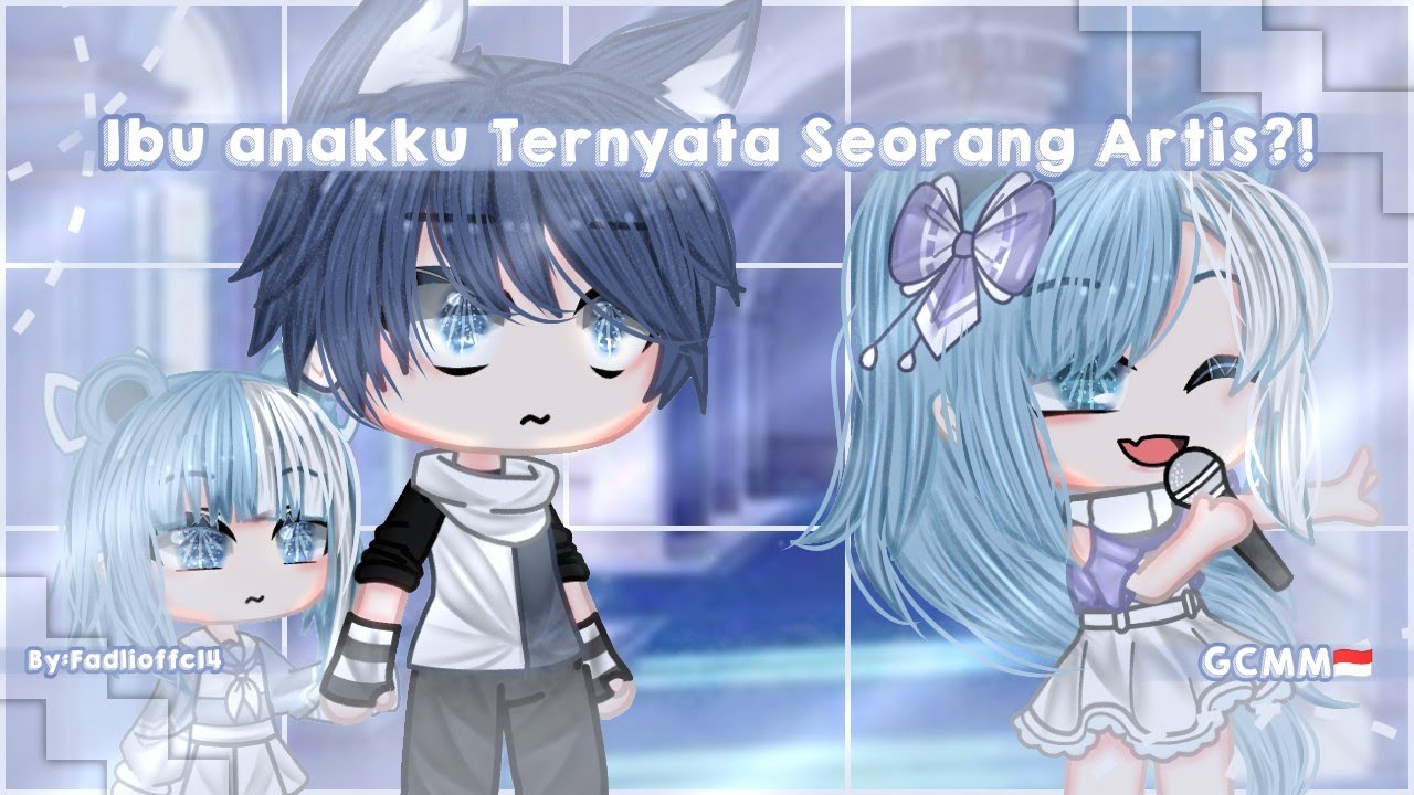 Ibu Anakku Ternyata SeOrang Artis ?! || Gacha Club Indonesia || GCMM Indonesia 🇮🇩