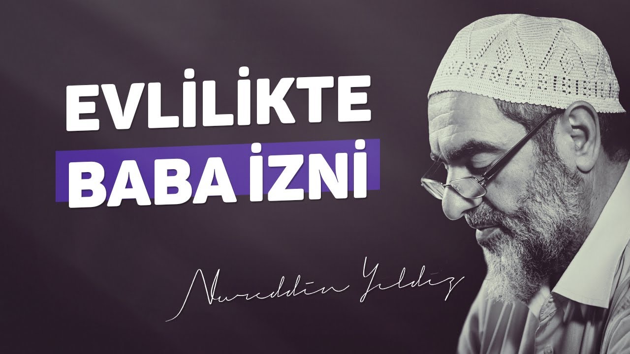 Evlilikte Baba İzni | Nureddin Yıldız