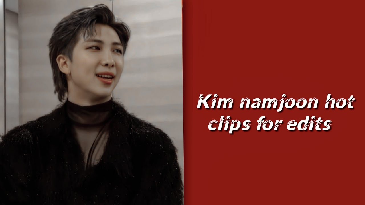 Kim namjoon hot clips for edits