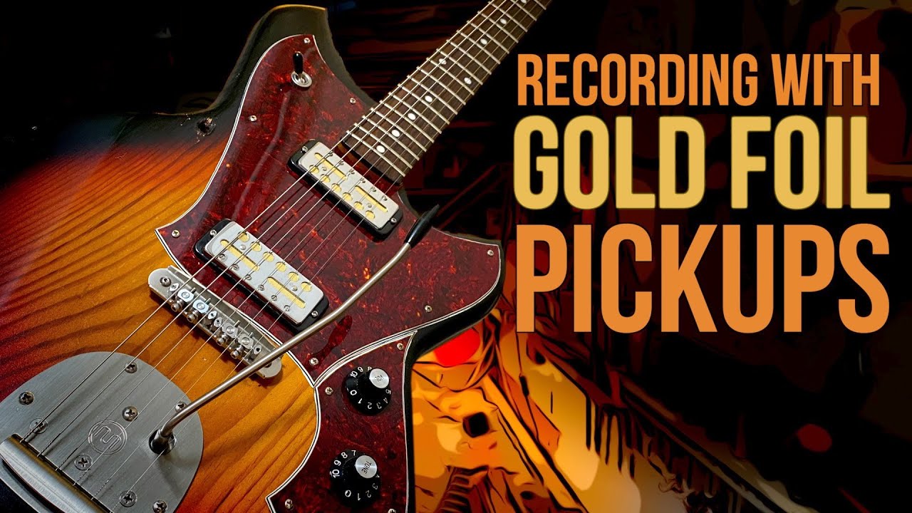 Recording with GOLD FOIL PICKUPS