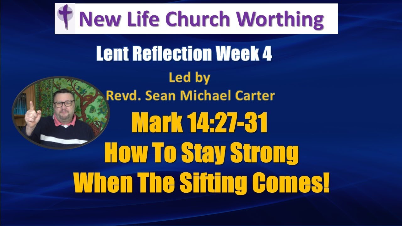 Lent Study Week 4. How To Stay Strong When The Sifting Comes.
