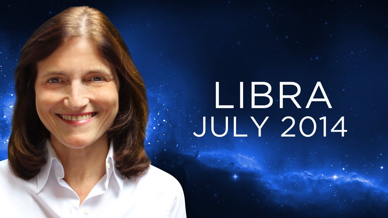 LIBRA JULY 2014 - Astrology Forecast - Barbara Goldsmith
