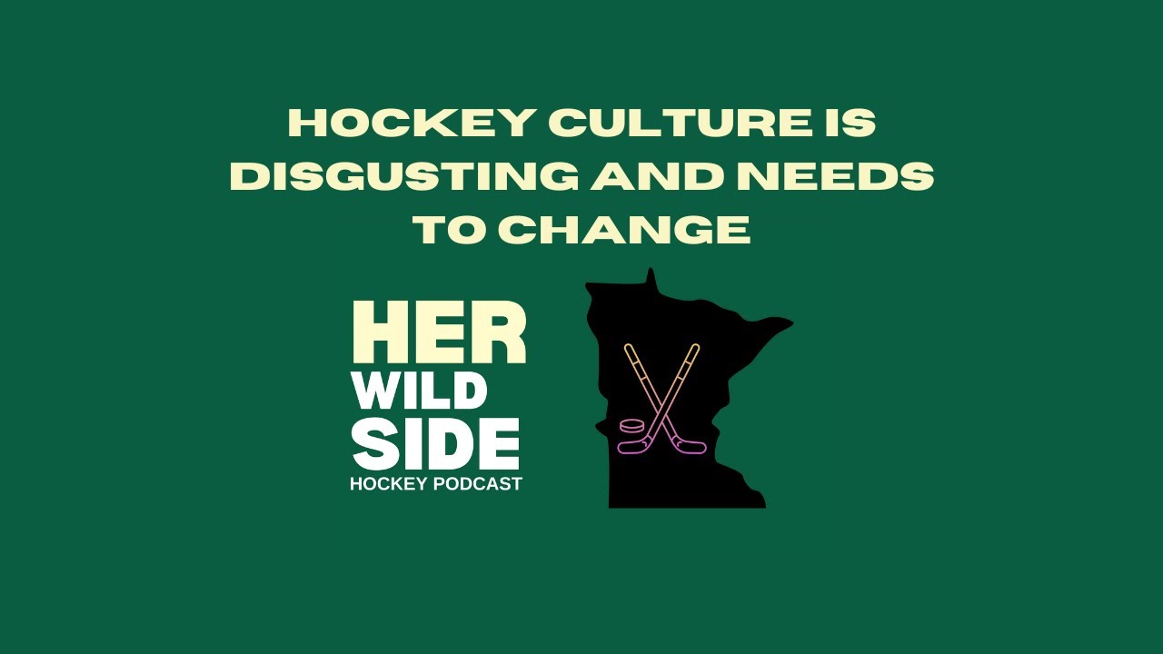 HWS: Hockey Culture is Disgusting and Needs to Change