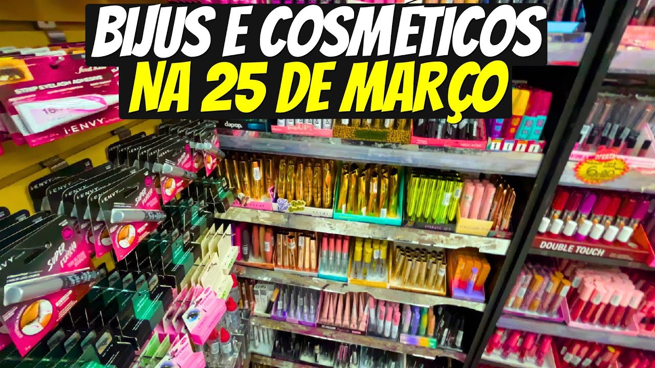 MAQUIAGENS COM PREÇOS INCRÍVEIS NA 25 DE MARÇO + COSMÉTICOS + BIJUS: MAURO BIJUTERIAS