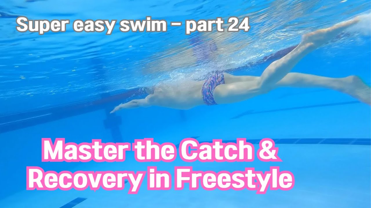 Master the Catch & Recovery in Freestyle | Super Easy Swim Part 24