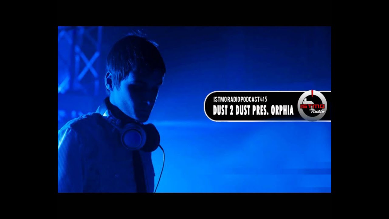 Istmo Radio Podcast 415 - Exclusive Guest mix by: 'Dust 2 Dust Pres. Orphia'