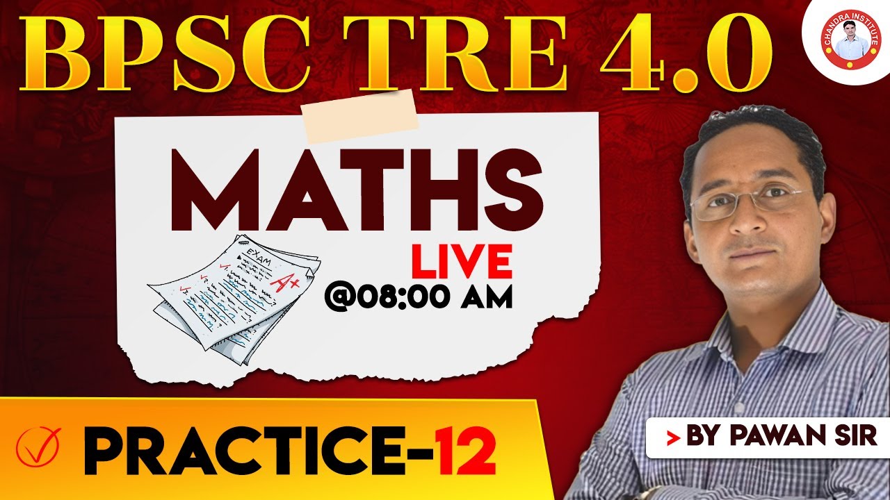 BPSC TRE 4.0 | MATHS | PRACTICE-12 | BY PAWAN SIR