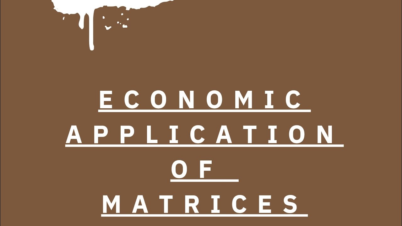 Economic Application of Matrices.how to find total revenue , gross profit by using matrices