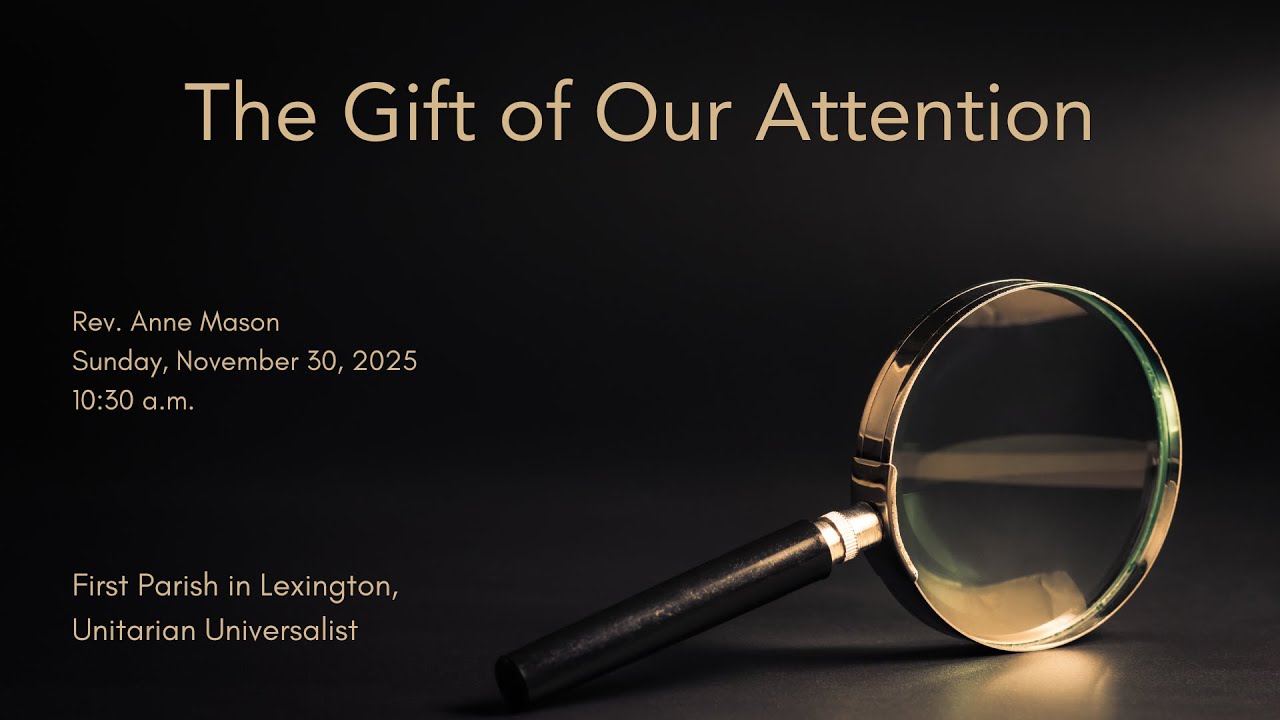The Gift of Our Attention