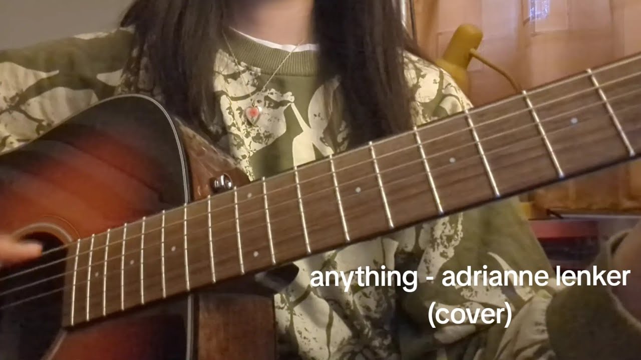 anything - adrianne lenker (cover)