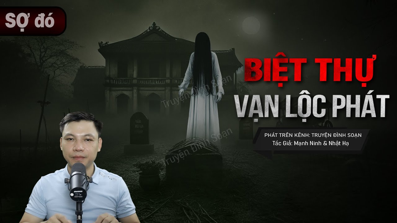 BIỆT THỰ VẠN LỘC PHÁT - Nghe truyện ma CHUYỂN MỘ HỒN OAN MC Đình Soạn diễn đọc