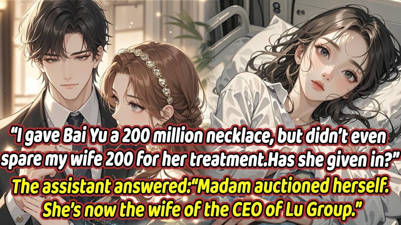 “I gave Bai Yu a 200 million necklace, but didn’t even spare my wife 200 for her treatment...