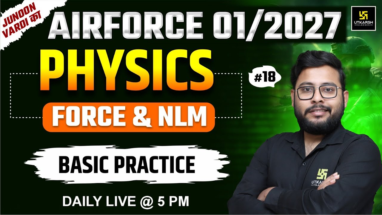 Airforce 01/2027 | Physics 25/25 Force and NLM | Utkarsh Defence Academy | Vivek Sir