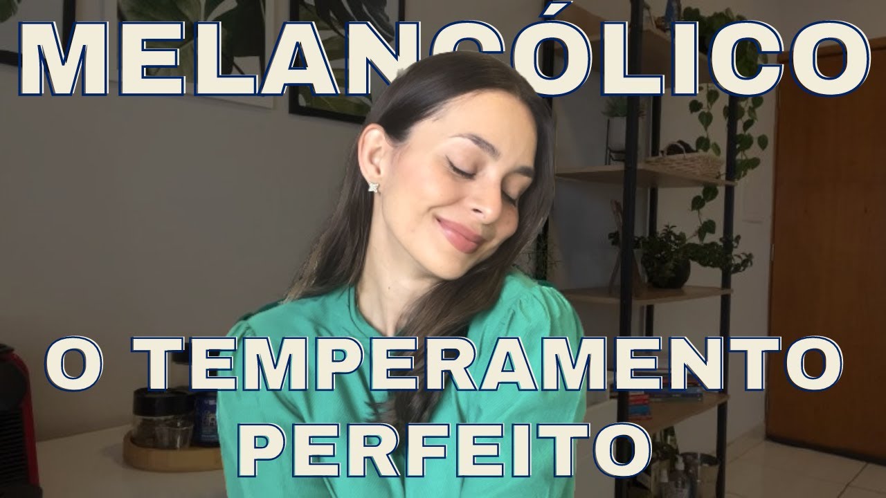 OS 4 TEMPERAMENTOS QUEM É O MELANCÓLICO