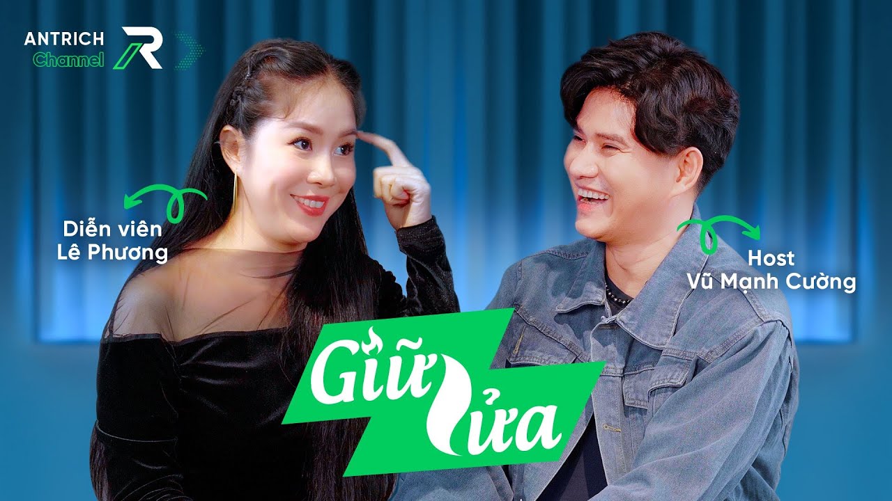 Diễn khổ để sống sướng - Diễn viên Lê Phương X MC Vũ Mạnh Cường #Antrich #giulua