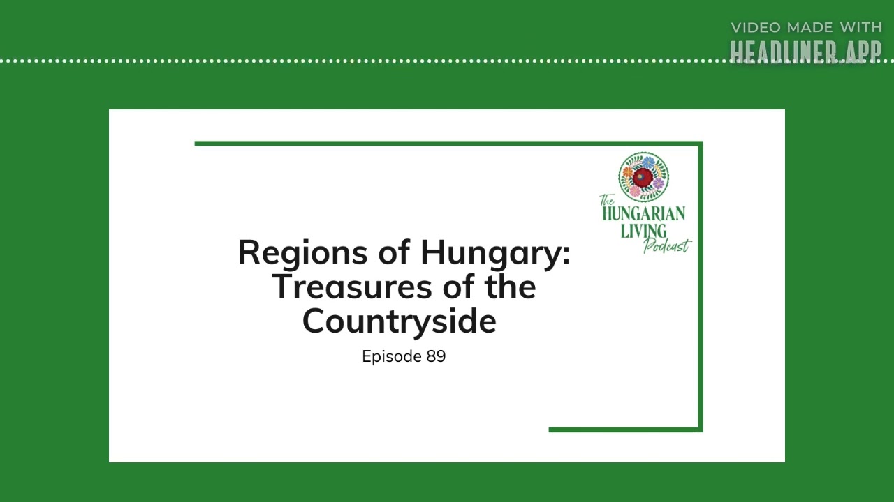 Regions of Hungary: Treasures of the Countryside | Episode 89