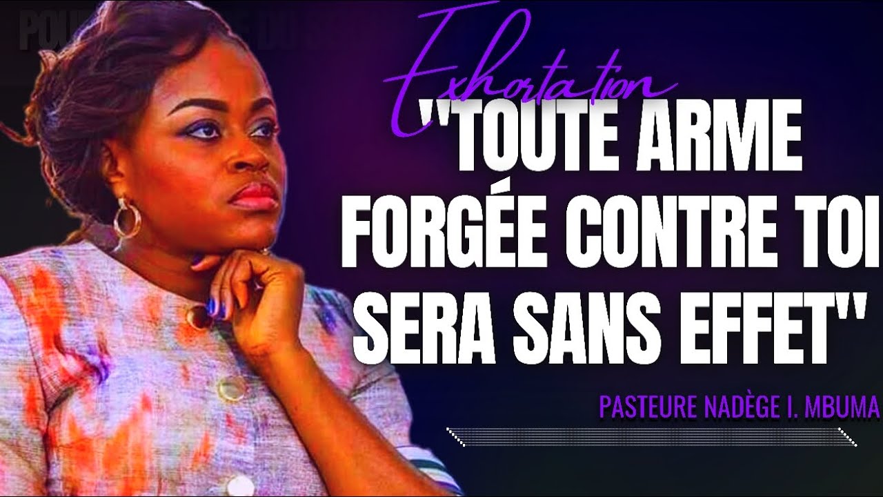 🎤TOUTE ARME FORGÉE CONTRE TOI SERA SANS EFFET |PST. NADÈGE MBUMA |PRÉDICATION |PHILA CITÉ D'EXAU...