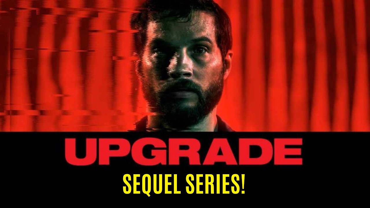 UPGRADE Sequel TV Series Announced - Could Be Amazing