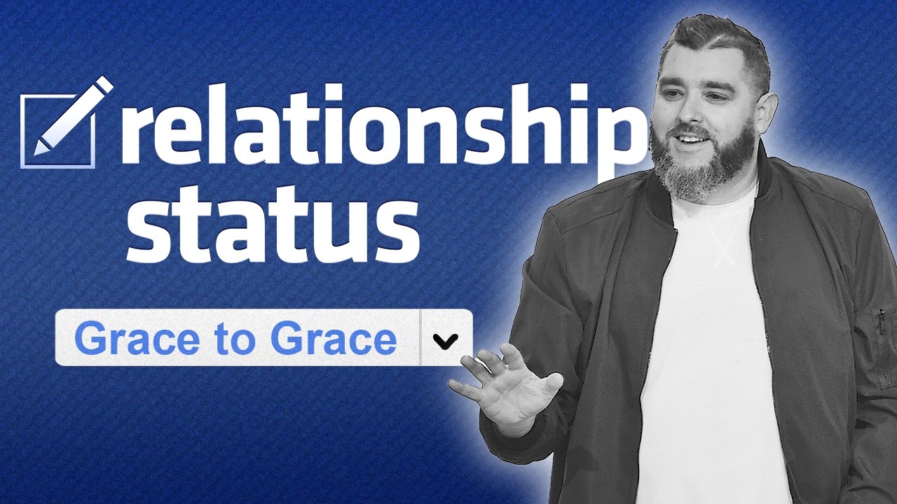 Relationship Status:  Grace to Grace | Rich Vanegas