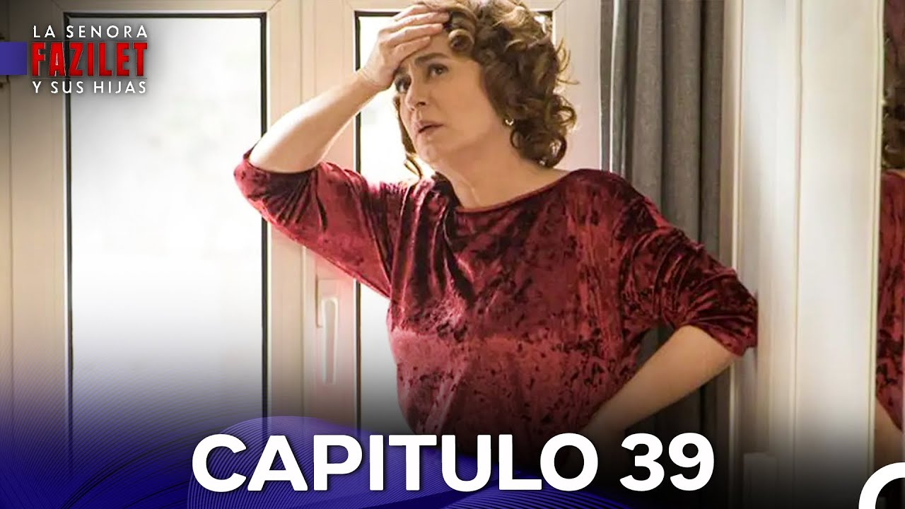 La Señora Fazilet y Sus Hijas Capítulo 39 Versión Larga (Doblado en Español)