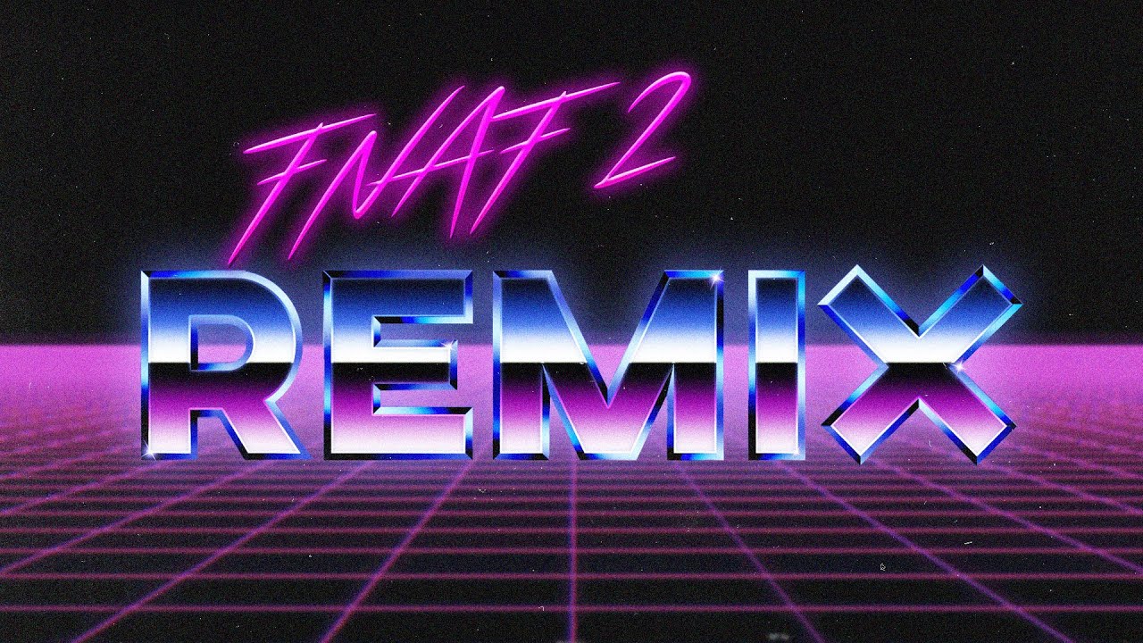 FNAF 2 SONG Synthwave Remix [Original by SayMaxWell]