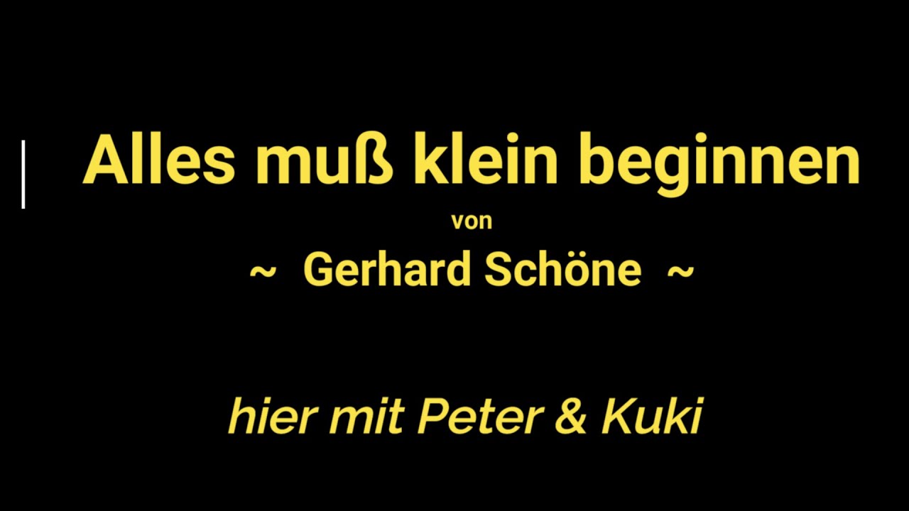 Alles muß klein beginnen - Kinderlied von Gerhard Schöne - hier mit Peter und Kuki :-)