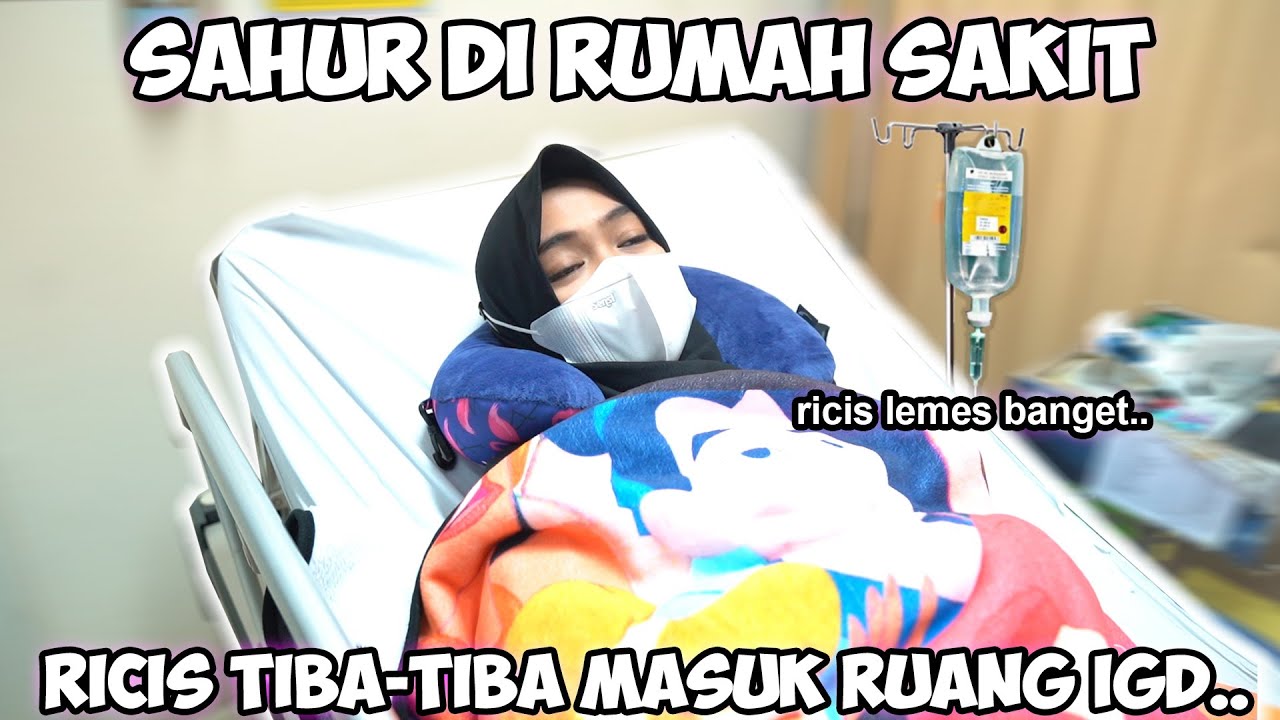 SAHUR DI RUANG IGD.. Tiba-Tiba Ricis Masuk Rumah Sakit