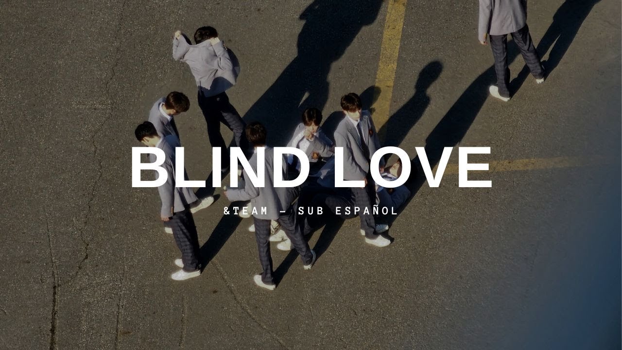 BLIND LOVE - &TEAM // Sub Español