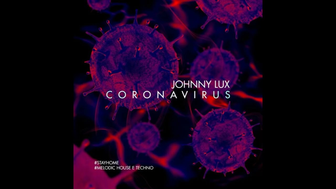 Johnny Lux - Coronavirus (Melodic House & Techno)