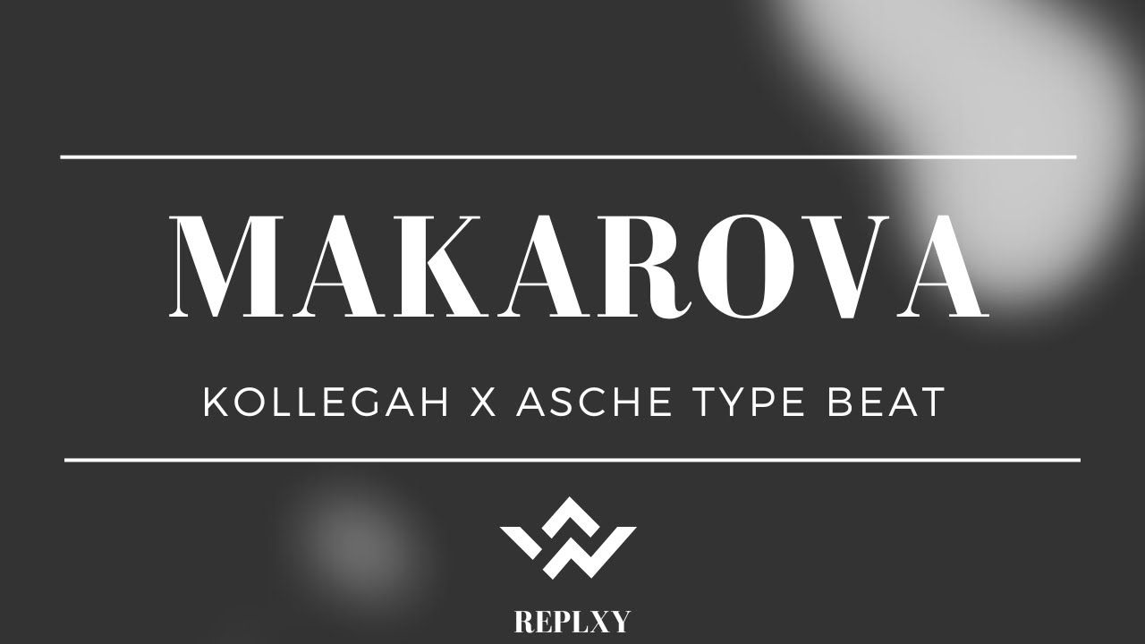 [FREE] KOLLEGAH x ASCHE Type Beat  -  MAKAROVA
