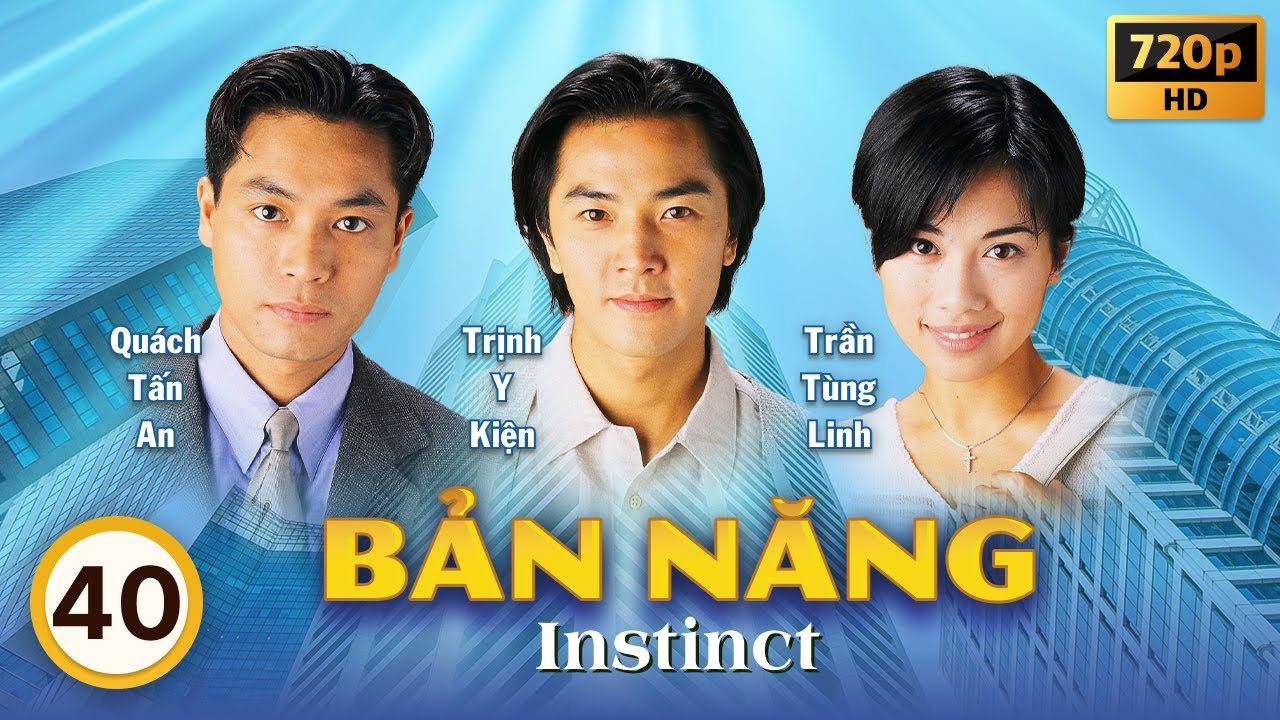 Bản Năng (Instinct) 40/40 | tiếng Việt | Trịnh Thiếu Thu, Trịnh Y Kiện, Quách Tấn An | TVB 1994